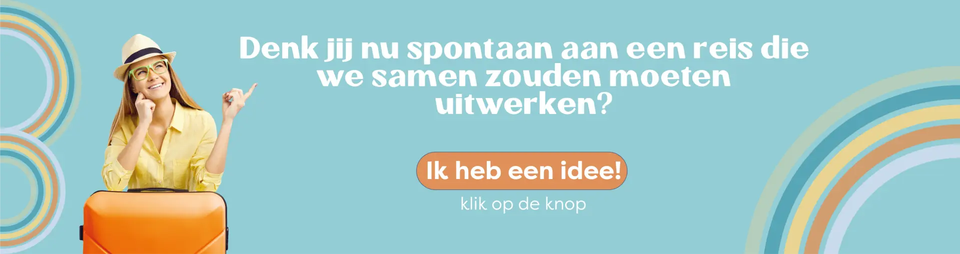 Denk jij nu spontaan aan een reis diewe samen moetenuitwerken?